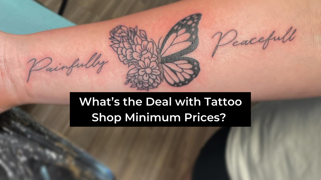 What’s the Deal with Tattoo Shop Minimum Prices?